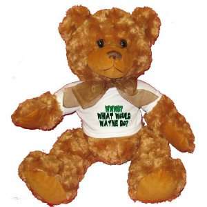  WWWD? What would Wayne do? Plush Teddy Bear with WHITE T 