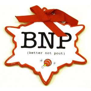  BNP Better Not Pout Text Talk Ornament