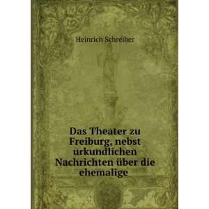  Das Theater zu Freiburg, nebst urkundlichen Nachrichten 