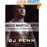 Mixed Martial Arts The Book of Knowledge by BJ Penn, Glen Cordoza and 