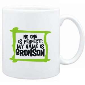  Mug White  No one is perfect My name is Bronson  Male 