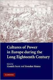 Cultures of Power in Europe during the Long Eighteenth Century 