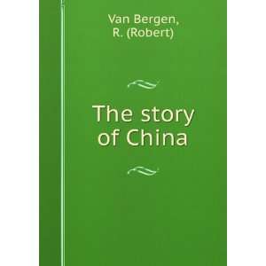 The story of China, R. Van Bergen 9781275312944  Books