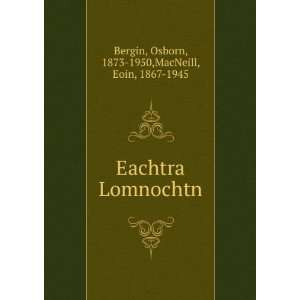   Lomnochtn Osborn, 1873 1950,MacNeill, Eoin, 1867 1945 Bergin Books