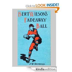 Bert Wilsons Fadeaway Ball J. W. Duffield  Kindle Store