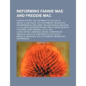  Reforming Fannie Mae and Freddie Mac hearing before the 