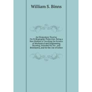   . and Bricklayers, and for the Use of Schoo William S. Binns Books