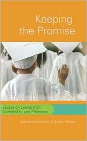 Keeping the Promise Essays on Leadership, Democracy, and Education 