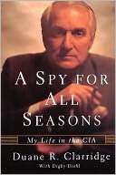 Spy For All Seasons My Life Duane R. Clarridge