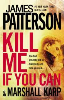   Kill Me If You Can by James Patterson, Grand Central 