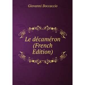    Le dÃ©camÃ©ron (French Edition) Giovanni Boccaccio Books