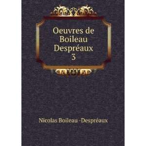   de Boileau DesprÃ©aux. 3 Nicolas Boileau  DesprÃ©aux Books