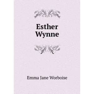  Esther Wynne Emma Jane Worboise Books