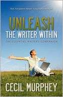 Unleash The Writer Within Cecil Murphey
