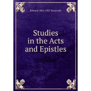    Studies in the Acts and Epistles Edward 1861 1927 Bosworth Books