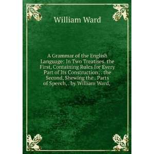  A Grammar of the English Language In Two Treatises. the 