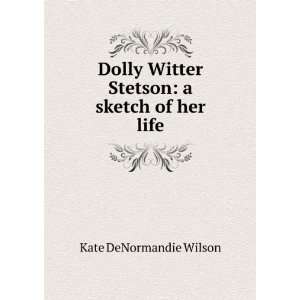  Dolly Witter Stetson a sketch of her life Kate 