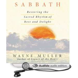  Sabbath Restoring the Sacred Rhythm of Rest and Delight 