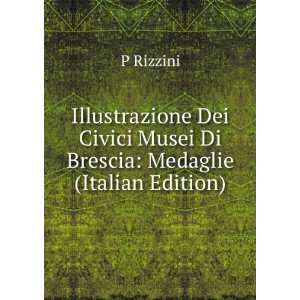   Civici Musei Di Brescia Medaglie (Italian Edition) P Rizzini Books