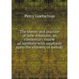   harmony with emphasis upon the element of melody Percy Goetschius