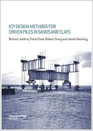 ICP Design Methods for Driven Piles in Sands and Clays, (0727732722 
