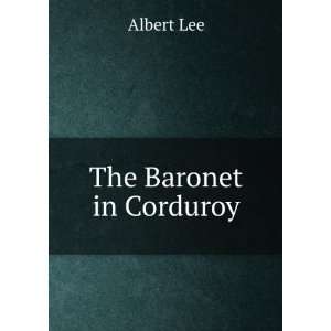  The Baronet in Corduroy Albert Lee Books