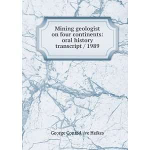 Mining geologist on four continents oral history transcript / 1989