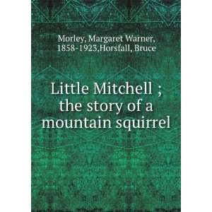   of a mountain squirrel Margaret Warner Horsfall, Bruce. Morley Books