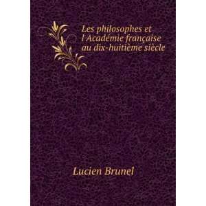   ©mie franÃ§aise au dix huitiÃ¨me siÃ¨cle Lucien Brunel Books