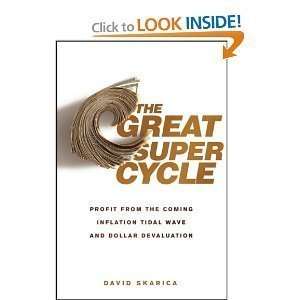 David SkaricaThe Great Super Cycle Profit from the Coming Inflation 