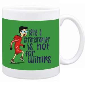 Being a Stratigrapher is not for wimps Occupations Mug (Green, Ceramic 