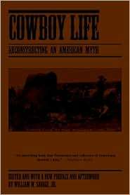 Cowboy Life Reconstructing an American Myth, (0870812939), William W 