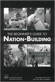 The Beginners Guide to Nation Building, (0833039881), James Dobbins 