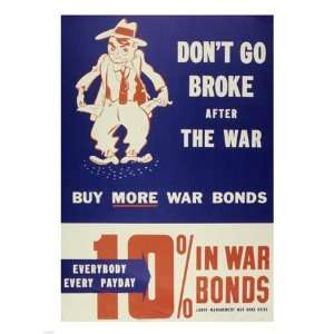  Dont Go Broke After the War Buy More War Bonds Poster (18 
