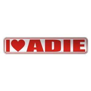   I LOVE ADIE  STREET SIGN NAME