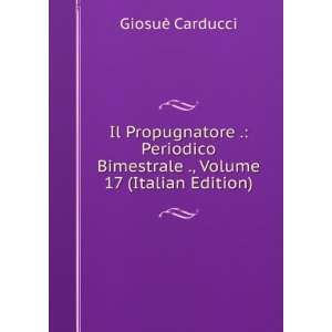   Bimestrale ., Volume 17 (Italian Edition) GiosuÃ¨ Carducci Books