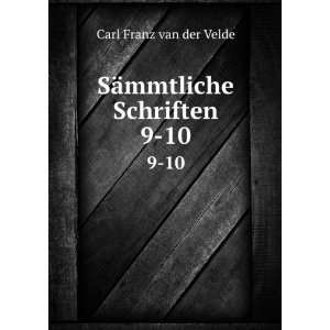    SÃ¤mmtliche Schriften. 9 10 Carl Franz van der Velde Books