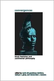 Convergences Black Feminism and Continental Philosophy, (1438432674 