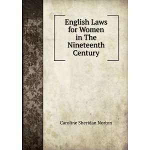   for Women in The Nineteenth Century Caroline Sheridan Norton Books