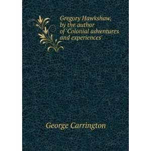   adventures and experiences. George Carrington  Books
