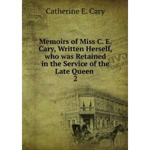  Memoirs of Miss C. E. Cary, C. E., Cary Books