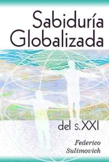   Sabiduria Globalizada del sXXI by Federico Sulimovich 