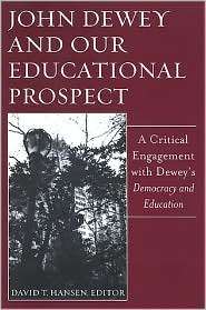  Dewey and Our Educational Prospect A Critical Engagement with Dewey 
