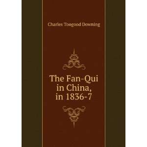    The Fan Qui in China, in 1836 7 Charles Toogood Downing Books