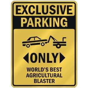  EXCLUSIVE PARKING  ONLY WORLDS BEST AGRICULTURAL BLASTER 