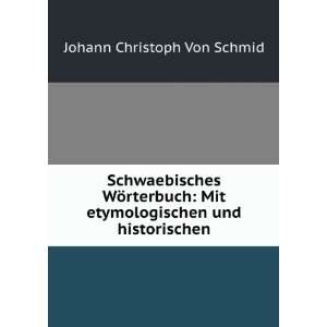   etymologischen und historischen Johann Christoph Von Schmid Books