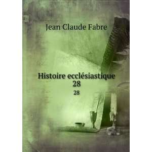  Histoire ecclÃ©siastique. 28 Jean Claude Fabre Books