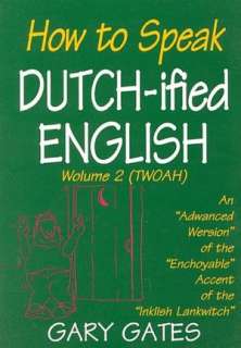   How to Speak Dutch Ified English, Wolume 1 (Vun) by 