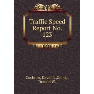   Traffic Speed Report No. 123 David L.,Genda, Donald W. Cochran Books
