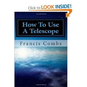   Telescopes & Telescope Making (9781456333782) Francis Combs Books
